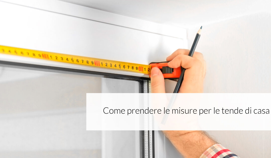 Come Prendere Le Misure Per Le Tende - Sunbell